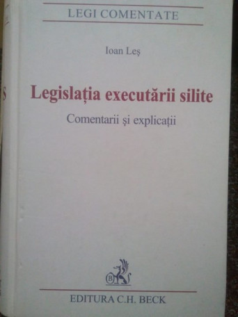 Legislatia executarii silite. Comentarii si explicatii