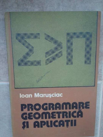 Ioan Marusciac - Programare geometrica si aplicatii - 1978 - Brosata