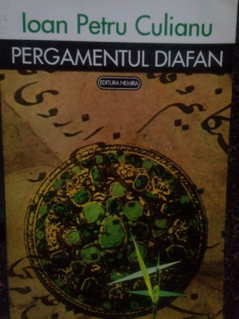 Ioan Petru Culianu - Pergamentul Diafan - 1993 - Brosata