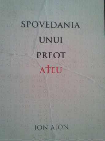 Ion Aion - Spovedania unui preot ateu - 2017 - Brosata