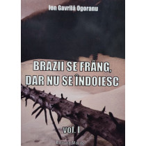 Brazii se frang, dar nu se indoiesc, vol. 1