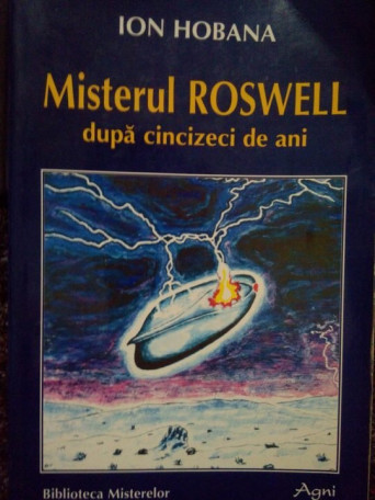 Ion Hobana - Misterul Roswell dupa cincizeci de ani - 1997 - Brosata