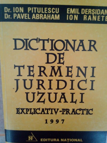 Ion Pitulescu - Dictionar de termeni juridici uzuali explicativ - practic - 1997 - brosata