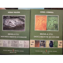 Braila 1711. Documente si studii / Noi documente Otomane, 2 vol.