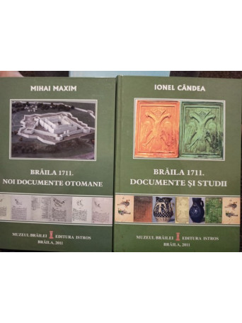 Braila 1711. Documente si studii / Noi documente Otomane, 2 vol.