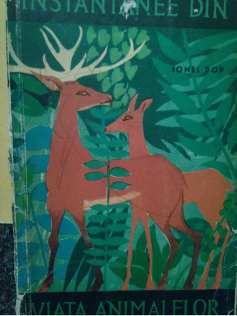 Ionel Pop - Instantanee din viata animalelor - 1964 - Brosata
