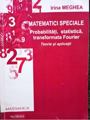 Matematici speciale - Probabilitati, statistica, transformata Fourier