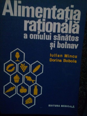 Iulian Mincu - Alimentatia rationala a omului sanatos si bolnav - 1975 - Cartonata