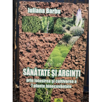 Sanatate si arginti prin folosirea si cultivarea a 7 plante binecuvantate
