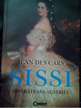 Jean Des Cars - Sissi Imparateasa Austriei - 2013 - Brosata