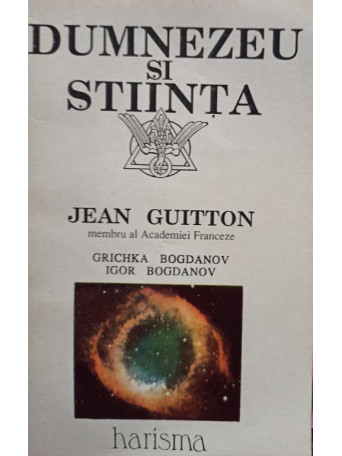 Jean Guitton - Dumnezeu si stiinta - 1992 - Brosata