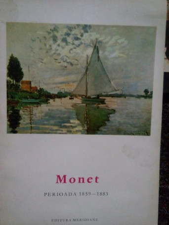 Jean Leymarie - Monet. Perioada 1859-1883 - 1968 - Brosata