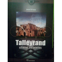 Talleyrand. Sfinxul neinteles