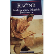 Andromaque, iphigenie britannicus
