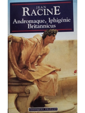 Andromaque, iphigenie britannicus