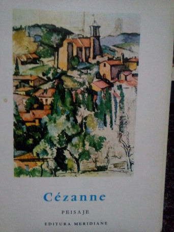 John Rewald - Cezanne. Peisaje - 1967 - Brosata