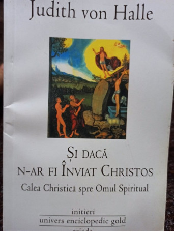 Judith von Halle - Si daca n-ar fi Inviat Christos - 2010 - Brosata