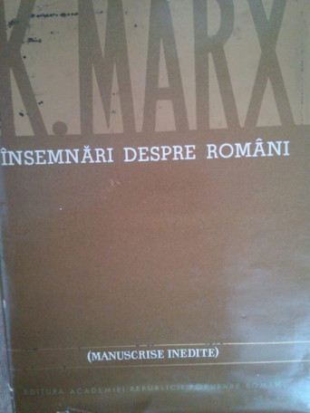 Karl Marx - Insemnari despre Romani - 1964 - Cartonata