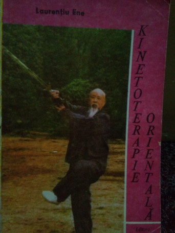 Laurentiu Ene - Kinetoterapie orientala - 1990 - Brosata