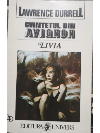 Lawrence Durrell - Cvintetul din Avignon - Livia - 1995 - Brosata