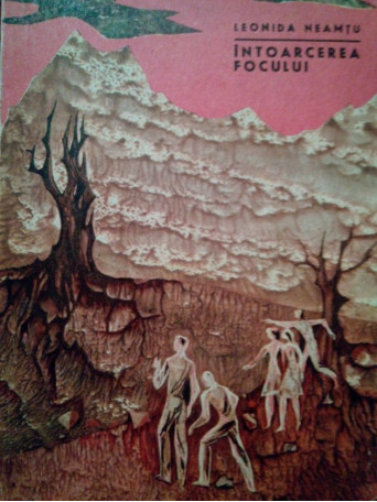 Leonida Neamtu - Intoarcerea focului - 1968 - Brosata