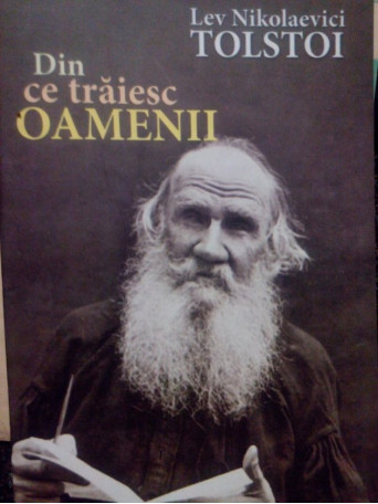 Lev Nikolaevici - Din ce traiesc oamenii - 2016 - Brosata