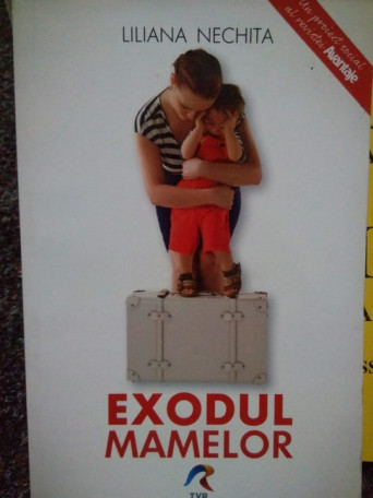 Liliana Nechita - Exodul mamelor - 2014 - Brosata