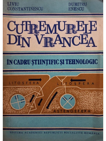 Liviu Constantinescu - Cutremurele din Vrancea in cadru stiintific si tehnologic - 1985 - Brosata