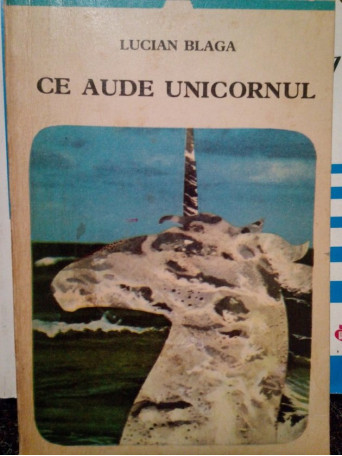 Lucian Blaga - Ce aude unicornul - 1975 - Brosata