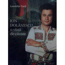 Ion Dolanescu, o viata de cantec