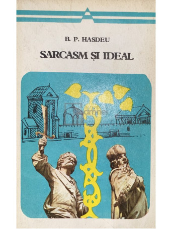 B. P. Hasdeu - Sarcasm si ideal - 1975 - Brosata