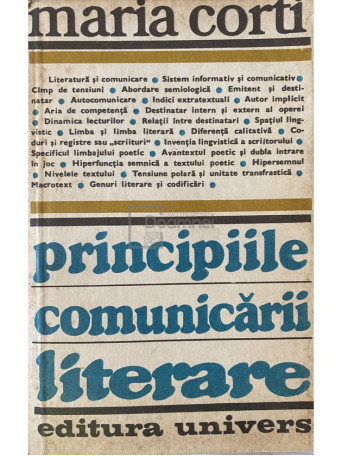 Maria Corti - Principiile comunicarii literare - 1981 - Brosata