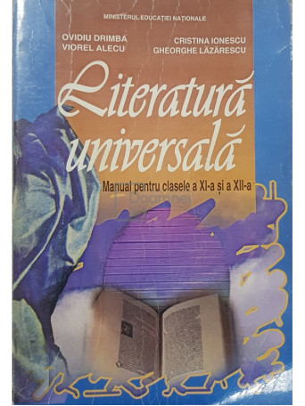 Ovidiu Drimba - Literatura universala - Manual pentru clasele a XI-a si a XII-a - 2000 - Brosata