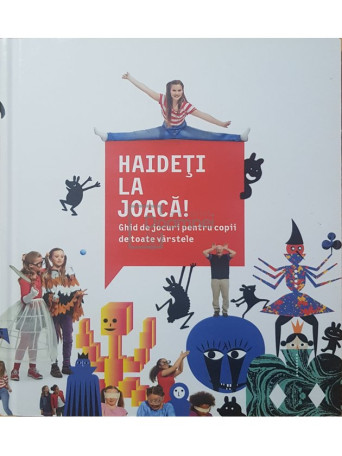 Haideti la joaca - Ghid de jocuri pentru copii de toate varstele - Cartonata