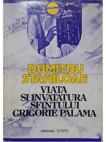 Dumitru Staniloae - Viata si invatatura Sfantului Grigorie Palama - 301 - Brosata
