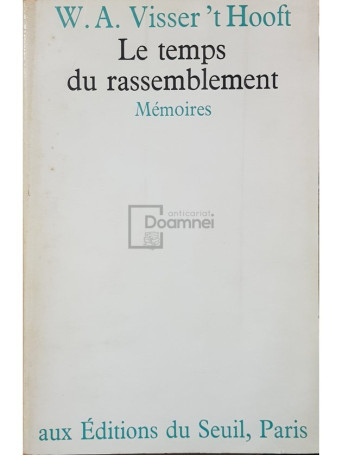 W. A. Visser Hooft - Le temps du rassemblement - 1975 - Brosata