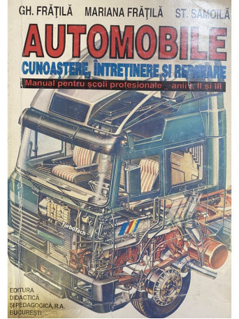 Gh. Fratila - Automobile - Cunoastere, intretinere, reparare - 2002 - Brosata