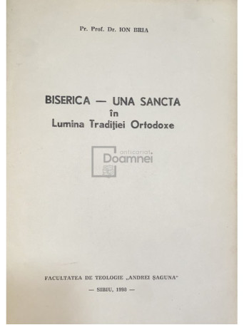 Ion Bria - Biserica - Una Sancta in lumina traditiei ortodoxe - 1998 - Brosata