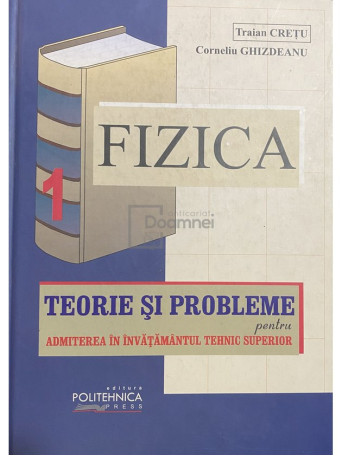 Traian Cretu / Corneliu Ghizdeanu - Fizica - Teorie si probleme (dedicatie) - 2004 - Cartonata