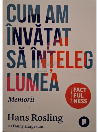 Hans Rosling - Cum am invatat sa inteleg lumea - 2021 - Brosata