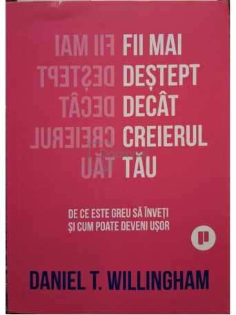 Daniel T. Willingham - Fii mai destept decat creierul tau - 2023 - Brosata