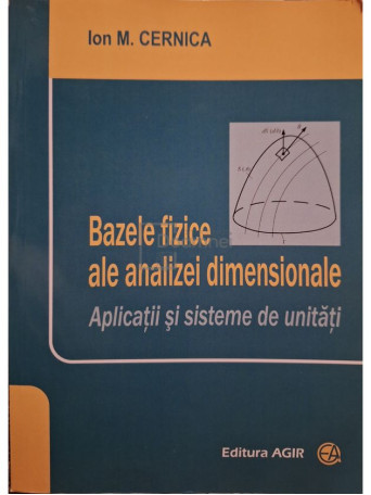 Ion M. Cernica - Bazele fizice ale analizei dimensionale - Aplicatii si sisteme de unitati - 2014 - Brosata