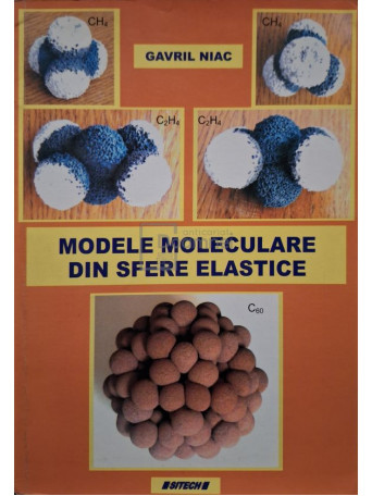 Gavril Niac - Modele moleculare din sfere elastice (semnata) - 2009 - Brosata