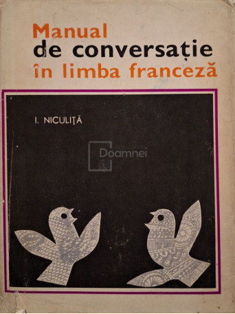 I. Niculita - Manual de conversatie in limba franceza, editia a III-a - 1969 - Cartonata
