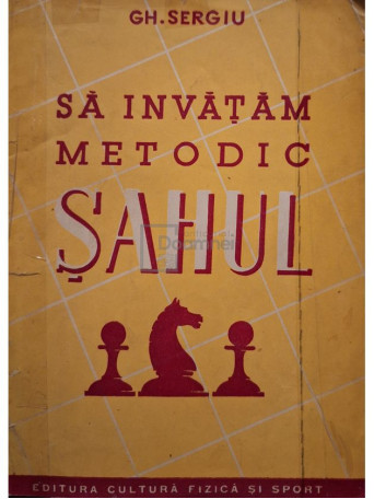 Gh. Sergiu - Sa invatam metodic sahul - 1951 - Brosata