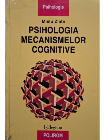 Mielu Zlate - Psihologia mecanismelor cognitive - 1999 - Cartonata
