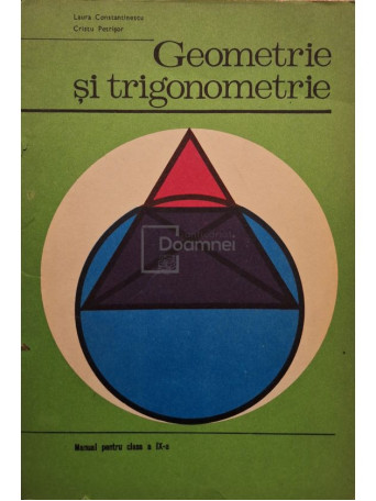 Laura Constantinescu - Geometrie si trigonometrie - Manual pentru clasa a IX-a - 1977 - Brosata