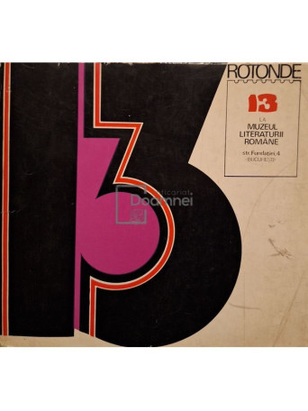 Serban Cioculescu - 13 rotonde 13 - Muzeul Literaturii Romane - 1976 - Brosata