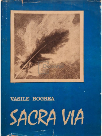 Vasile Bogrea - Sacra via - Pagini literare si publicistica - 1973 - Cartonata