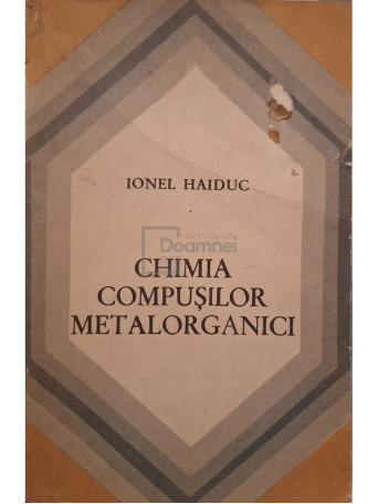 Ionel Haiduc - Chimia compusilor matalorganici - 1974 - Brosata